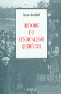 Histoire du syndicalisme québécois [ancienne édition]